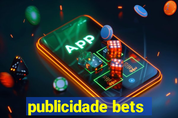 publicidade bets